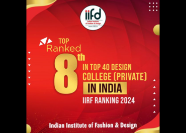 Indian Institute of Fashion and Design-IIFD Attains Coveted 8th Position in National Ranking in India Institutional Ranking Framework (IIRF) 2024