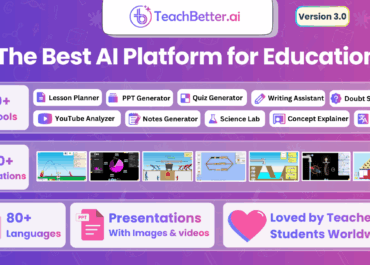 TeachBetter.ai Releases Version 3.0 — The Best AI Platform for Teachers & Students Evolves Into a Comprehensive, Affordable, All-in-One Education Suite With 20+ AI Tools, 100+ Simulations, and More