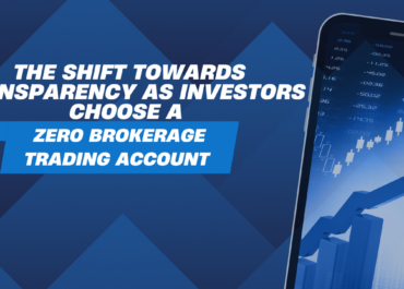The Shift Towards Transparency as Investors Choose a Zero Brokerage Trading Account