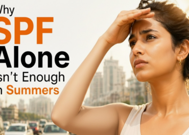 Why SPF Alone Isn’t Enough in Indian Summers